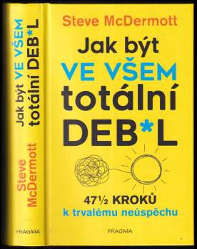 Steve McDermott: Jak být ve všem totální deb*l