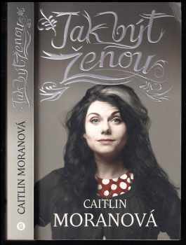 Jak být ženou - Caitlin Moran (2012, Host) - ID: 1642165