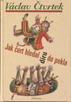 Václav Čtvrtek: Jak čert hledal díru do pekla