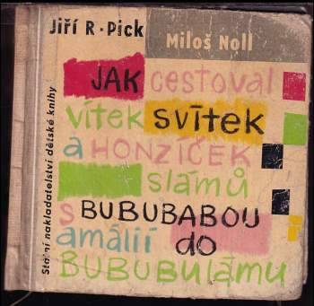 Jiří Robert Pick: Jak cestoval Vítek Svítek a Honzíček Slámů s Bububabou Amálií do Bububulámu