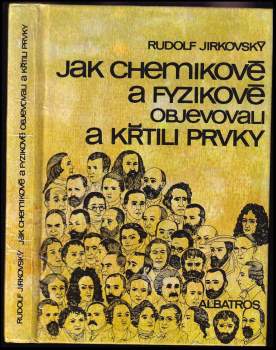 Rudolf Jirkovský: Jak chemikové a fyzikové objevovali a křtili prvky