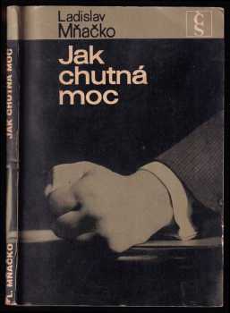 Ladislav Mňačko: Jak chutná moc