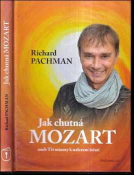 Richard Pachman: Jak chutná Mozart, aneb, Tři minuty k nalezení štěstí