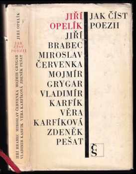 Jak číst poezii - Jiří Opelík, Jiří Brabec, Miroslav Červenka, Mojmír Grygar, Vladimír Karfík, Věra Karfíková (1969, Československý spisovatel) - ID: 2230258