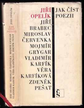 Jak číst poezii - Jiří Brabec, Miroslav Červenka, Mojmír Grygar, Vladimír Karfík, Věra Karfíková, Jiří Opelík (1969, Československý spisovatel) - ID: 607210