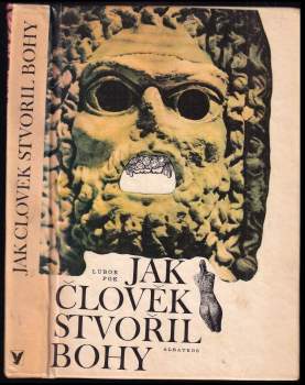 Jak člověk stvořil bohy