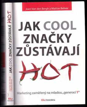 Joeri van den Bergh: Jak cool značky zůstávají hot : marketing zaměřený na mladou