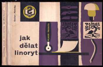 Jak dělat linoryt a jiné grafické techniky - Emil Kotrba, František Emler (1964, Mladá fronta) - ID: 145014