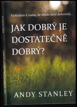 Andy Stanley: Jak dobrý je dostatečně dobrý?