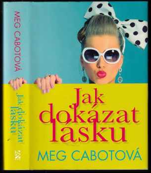 Meg Cabot: Jak dokázat lásku