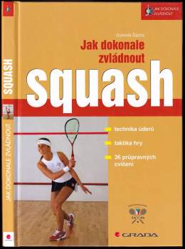 Jak dokonale zvládnout squash