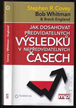 Stephen R Covey: Jak dosahovat předvídatelných výsledků v nepředvídatelných časech