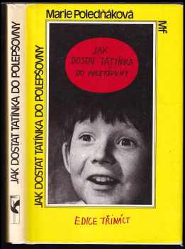 Marie Poledňáková: Jak dostat tatínka do polepšovny