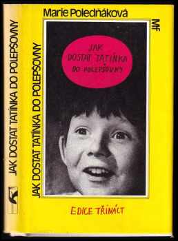 Jak dostat tatínka do polepšovny : 2. díl - Marie Poledňáková (1987, Mladá fronta) - ID: 469730