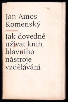 Jak dovedně užívat knih, hlavního nástroje vzdělávání : řeč pronesená na počátku prací ve větší síni potocké školy 28. listopadu 1650