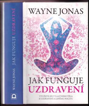 Wayne B Jonas: Jak funguje uzdravení