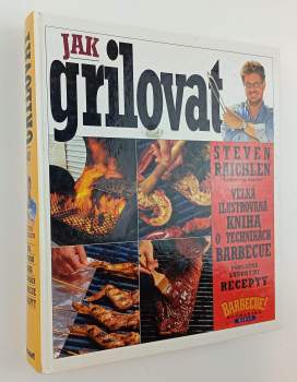 Steven Raichlen: Jak grilovat