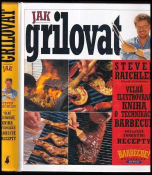 Steven Raichlen: Jak grilovat