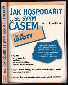 Jak hospodařit se svým časem : pro úplné idioty - Jeffrey P Davidson (1998, Pragma) - ID: 466350