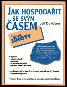 Jak hospodařit se svým časem : pro úplné idioty - Jeffrey P Davidson (1998, Pragma) - ID: 469510