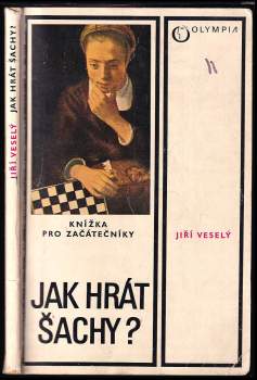 Jak hrát šachy? : Knížka pro začátečníky - Jiří Veselý (1986, Olympia) - ID: 838023