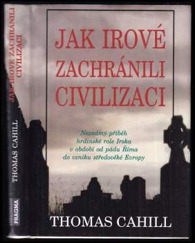 Thomas Cahill: Jak Irové zachránili civilizaci