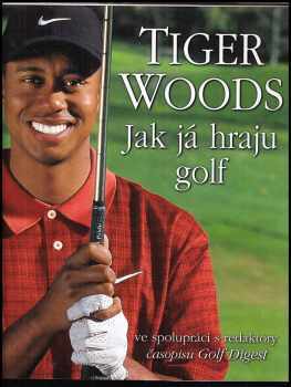 Tiger Woods: Jak já hraju golf