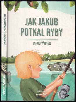 Jakub Vágner: Jak Jakub potkal ryby