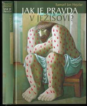 Samuel Jan Hejzlar: Jak je pravda v Ježíšovi?