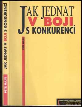 Petr Hajn: Jak jednat v boji s konkurencí : (o právní úpravě nekalé soutěže)