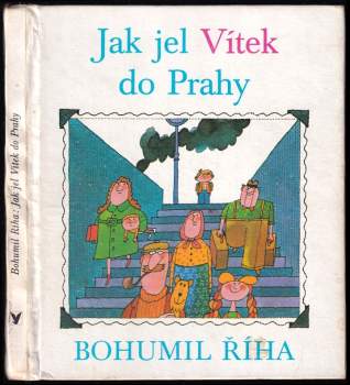 Jak jel Vítek do Prahy - Bohumil Říha (1977, Albatros) - ID: 782341