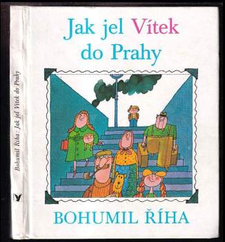 Jak jel Vítek do Prahy - Bohumil Říha (1977, Albatros) - ID: 791285
