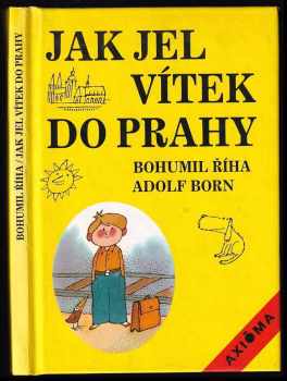 Jak jel Vítek do Prahy - Bohumil Říha (1992, Axióma) - ID: 740681