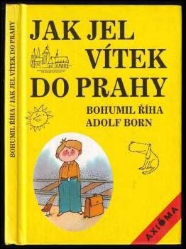 Jak jel Vítek do Prahy - Bohumil Říha (1992, Axióma) - ID: 778183