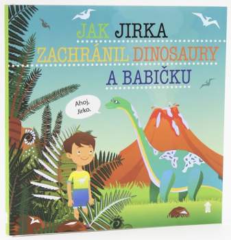 Jak Jirka zachránil dinosaury a babičku