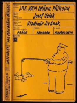 Jak jsem bránil přírodu - Josef Velek (1980, Práce) - ID: 65577