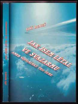 Jak jsem létal ve Svazarmu, aneb, Vzpomínky pro sebe