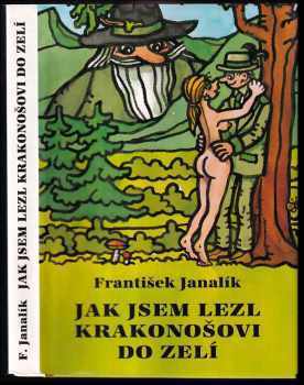 František Janalík: Jak jsem lezl Krakonošovi do zelí