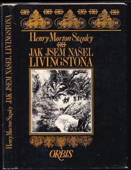 Jak jsem našel Livingstona - Donát Sajner, Henry Morton Stanley (1972, Orbis) - ID: 797427