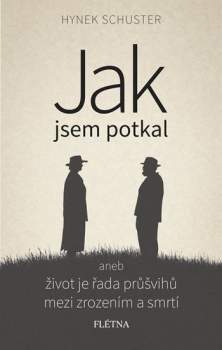 Jak jsem potkal, aneb, Život je řada průšvihů mezi zrozením a smrtí