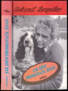 Bohumil Bezouška: Jak jsem proskotačil život