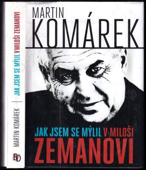 Martin Komárek: Jak jsem se mýlil v Miloši Zemanovi