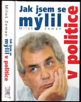 Miloš Zeman: Jak jsem se mýlil v politice