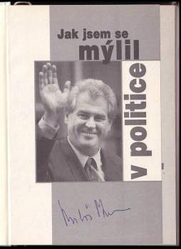 Miloš Zeman: Jak jsem se mýlil v politice