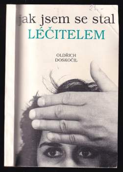 Oldřich Doskočil: Jak jsem se stal léčitelem
