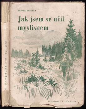 Zdeněk Hostička: Jak jsem se učil myslivcem