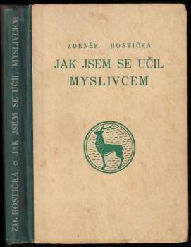 Zdeněk Hostička: Jak jsem se učil myslivcem