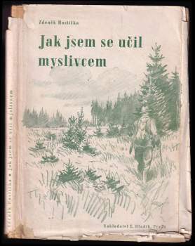 Zdeněk Hostička: Jak jsem se učil myslivcem