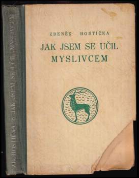 Zdeněk Hostička: Jak jsem se učil myslivcem