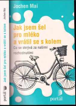 Jochen Mai: Jak jsem šel pro mléko a vrátil se s kolem